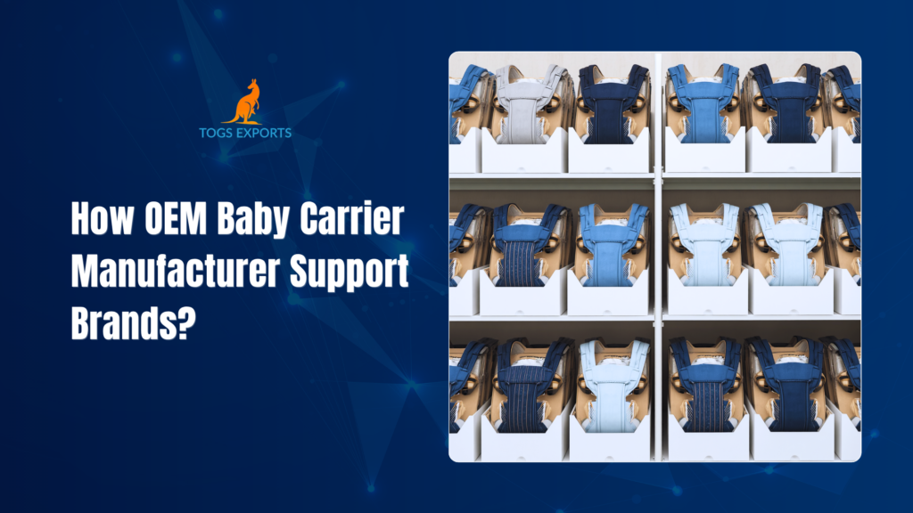How OEM Baby Carrier Manufacturers Support Brands