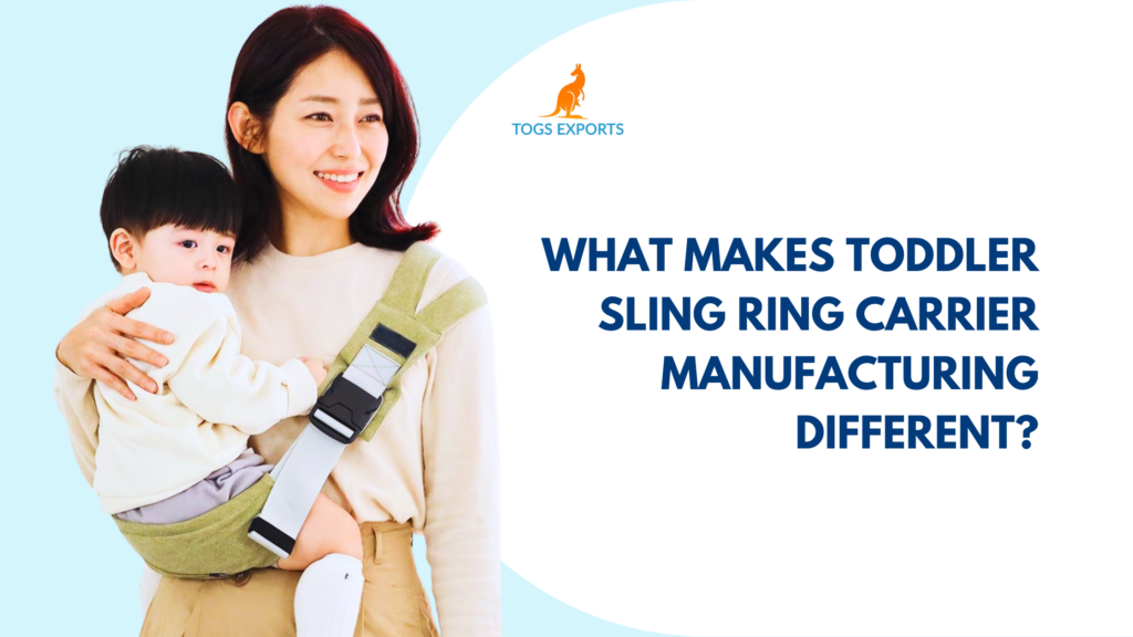What Makes Toddler Sling Ring Carrier Manufacturing Different?