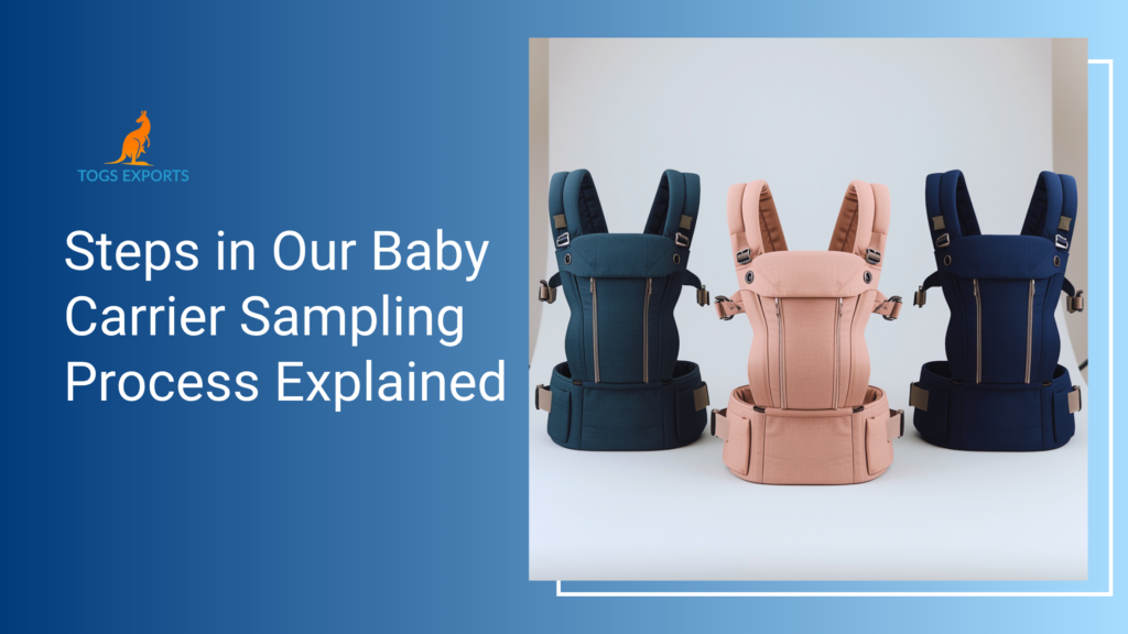 Steps in Our Baby Carrier Sampling Process in Manufacturing Unit