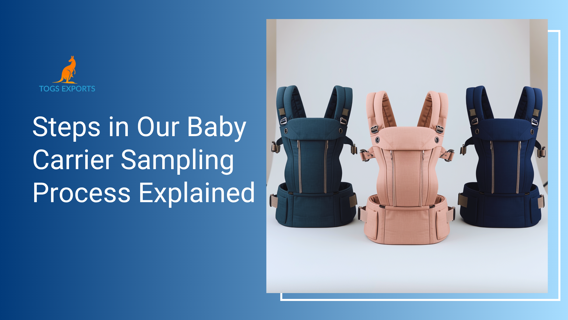 Steps in Our Baby Carrier Sampling Process in Manufacturing Unit