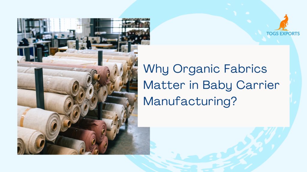 Why Organic Fabrics Matter in Baby Carrier Manufacturing