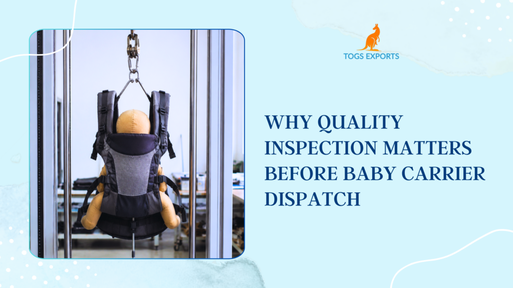 Why Quality Inspection Matters Before Baby Carrier Dispatch?
